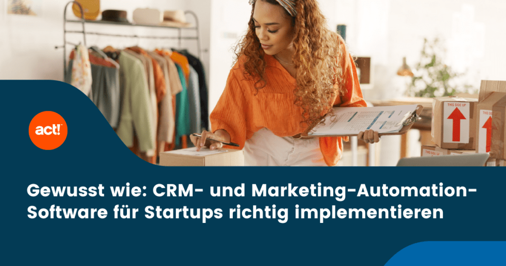 Gewusst wie: CRM- und Marketing-Automation-Software für Startups richtig implementieren